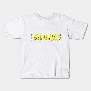 Let’ Go Bananas Kids T-Shirt